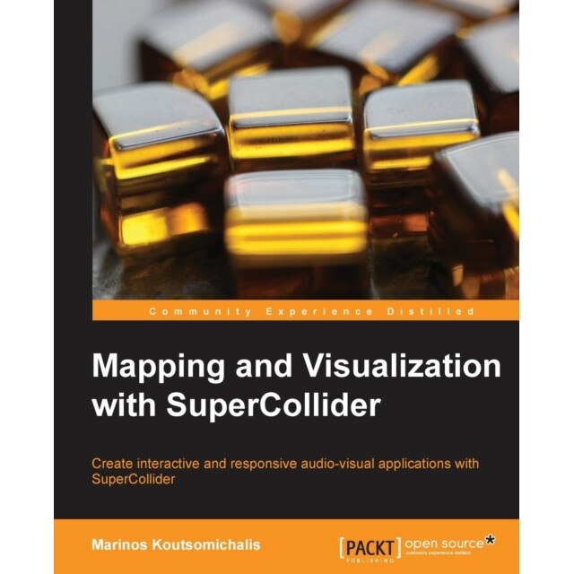 Mapping and Visualization with Supercollider de Marinos Koutsomichalis