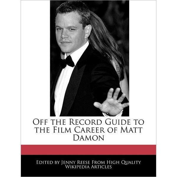 Off the Record Guide to the Film Career of Matt Damon de Jenny Reese