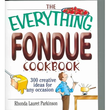 The Everything Fondue Cookbook de Rhonda Lauret Parkinson The Everything Fondue Cookbook de Rhonda Lauret Parkinson