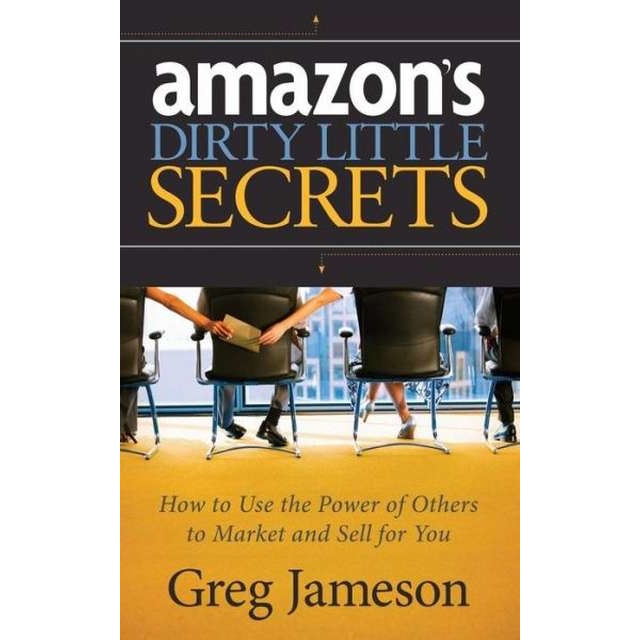 Amazon's Dirty Little Secrets de Greg Jameson