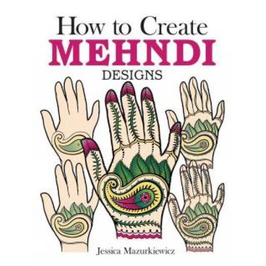 How to Create Mehndi Designs de Jessica Mazurkiewicz
