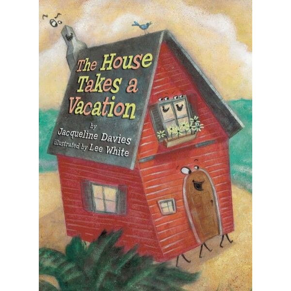 The House Takes a Vacation de Jacqueline Davies