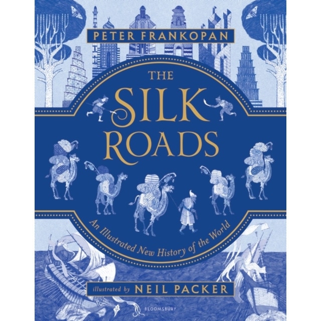 The Silk Roads: A New History of the World - Illustrated Edition de Peter Frankopan