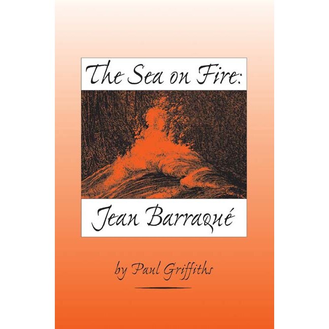 The Sea on Fire /-/ Jean Barraqué de Paul Griffiths