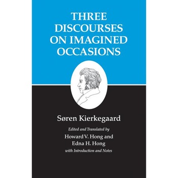 Kierkegaard`s Writings, X, Volume 10 /-/ Three Discourses on Imagined Occasions de Søren Kierkegaard Kierkegaard`s Writings, X, Volume 10 /-/ Three Discourses on Imagined Occasions de Søren Kierkegaard