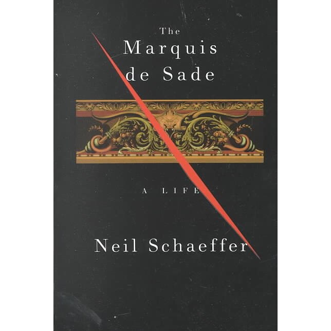 The Marquis de Sade /-/ A Life de Neil Schaeffer