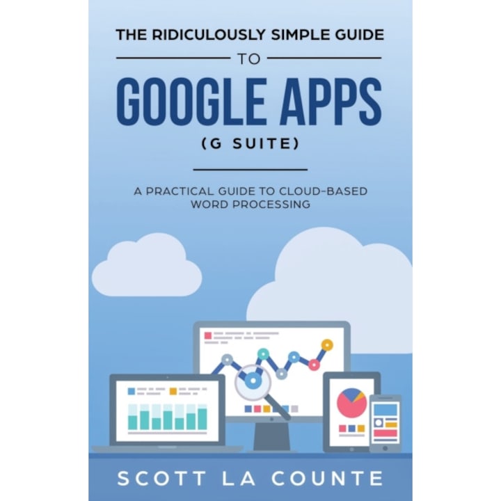 participant Revocation snow White The Ridiculously Simple Guide to Google Apps (G Suite) de Scott La Counte -  eMAG.ro