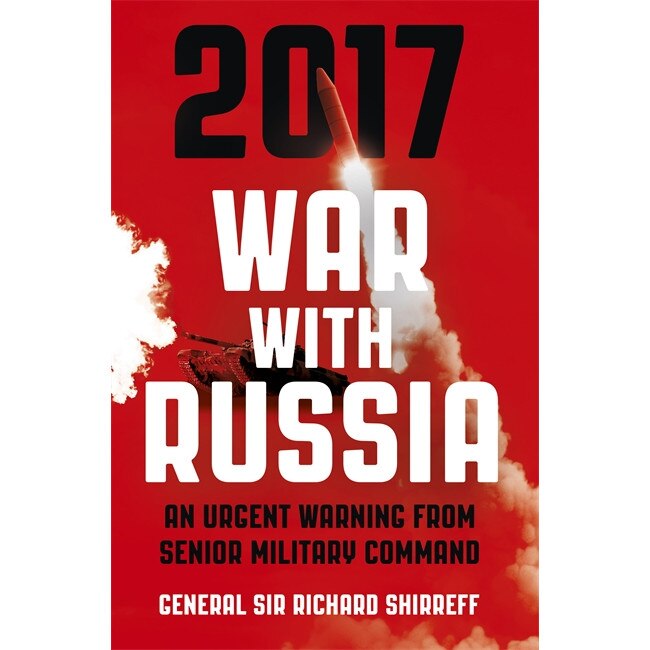 War with Russia de General Sir Richard Shirreff