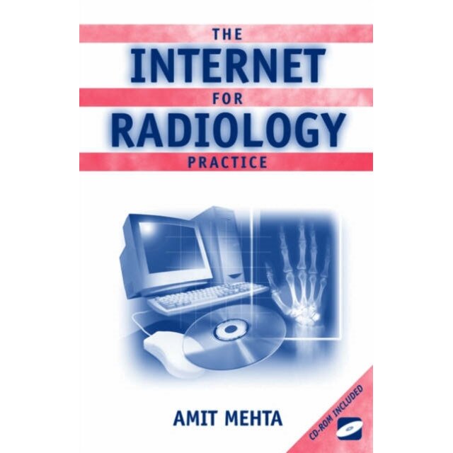 The Internet for Radiology Practice de Amit Mehta