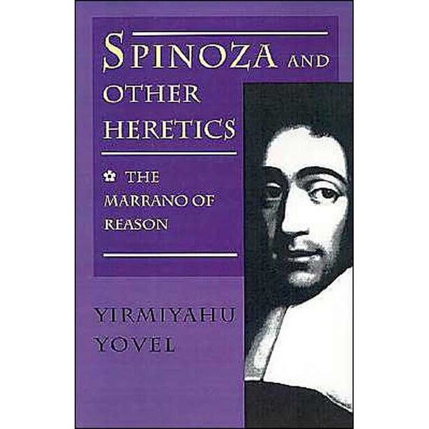 Spinoza and Other Heretics, Volume 1 /-/ The Marrano of Reason de Y Yovel
