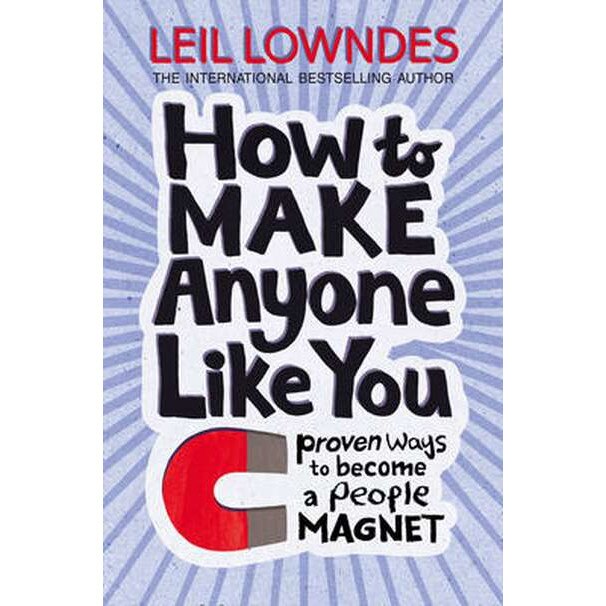 How to Make Anyone Like You de Leil Lowndes