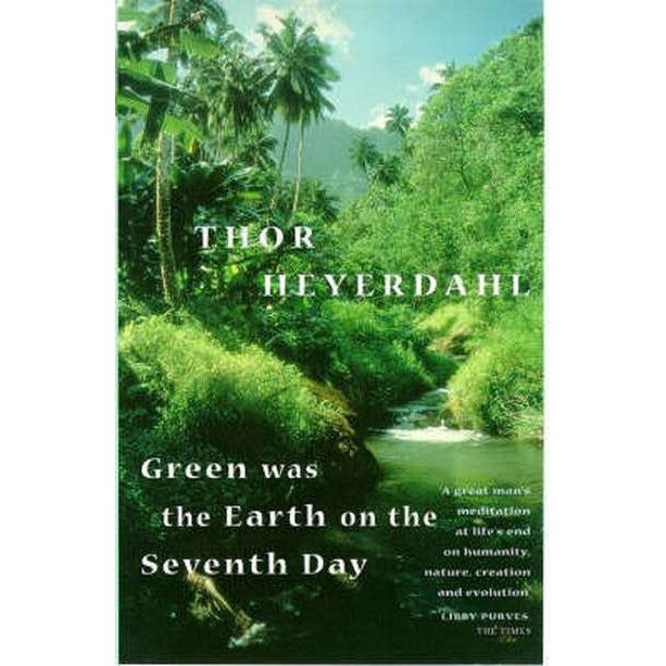 Green Was The Earth On The Seventh Day de Thor Heyerdahl