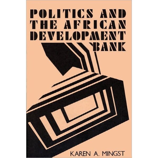 Politics and the African Development Bank de Karen A. Mingst