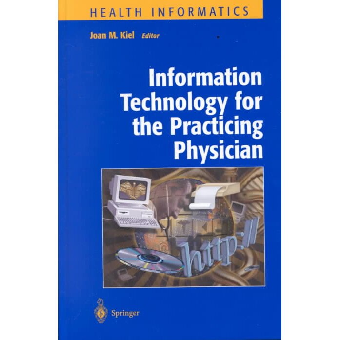 Information Technology for the Practicing Physician de Joan M. Kiel