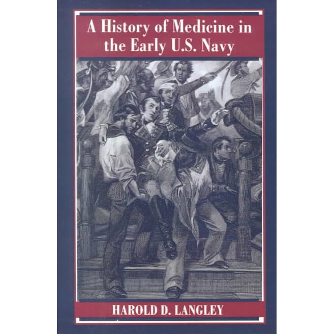 A History of Medicine in the Early U.S. Navy de Langley