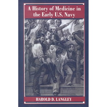 A History of Medicine in the Early U.S. Navy de Langley A History of Medicine in the Early U.S. Navy de Langley
