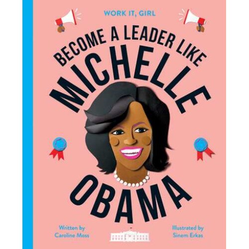 Work It, Girl: Michelle Obama de Caroline Moss [Hardback]