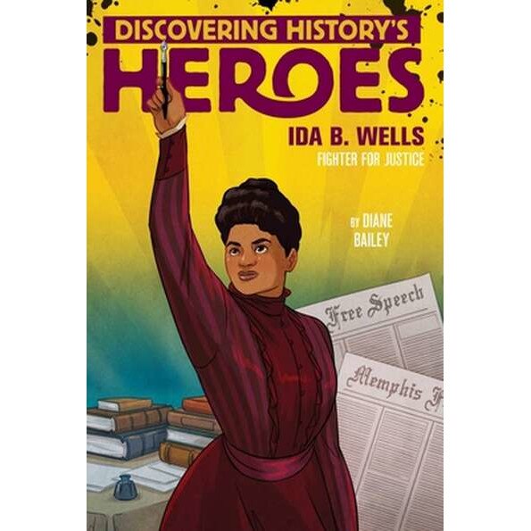 Ida B. Wells: Discovering History's Heroes de Diane Bailey [Hardback]