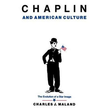 Chaplin and American Culture /-/ The Evolution of a Star Image de Charles J. Maland Chaplin and American Culture /-/ The Evolution of a Star Image de Charles J. Maland