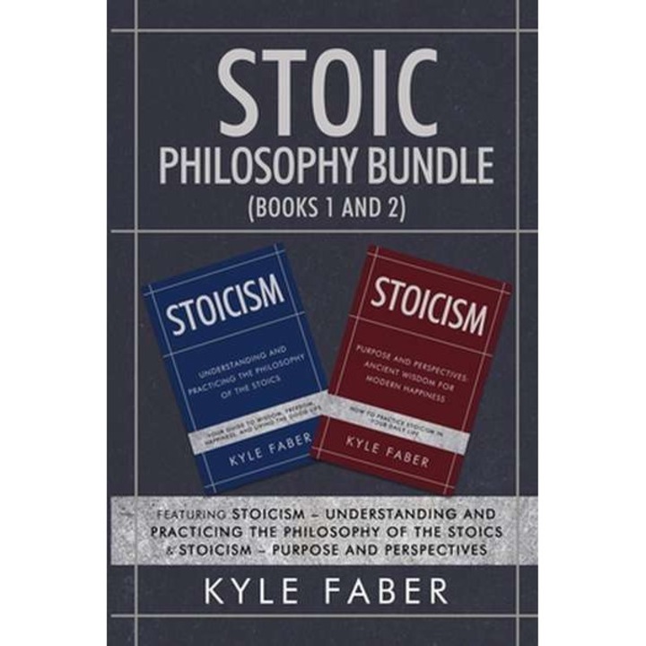 Stoic Philosophy Bundle (Books 1 and 2) de Kyle Faber