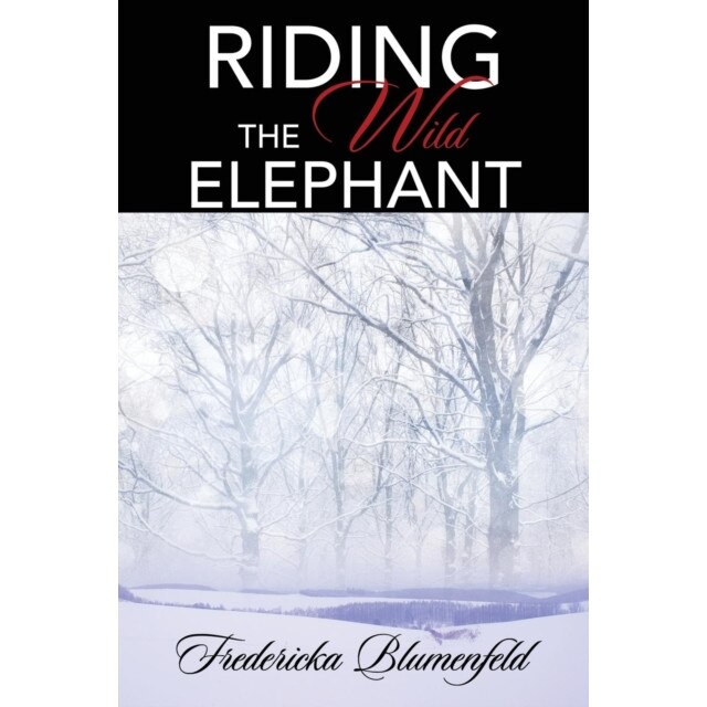 Riding the Wild Elephant de Fredericka Blumenfeld