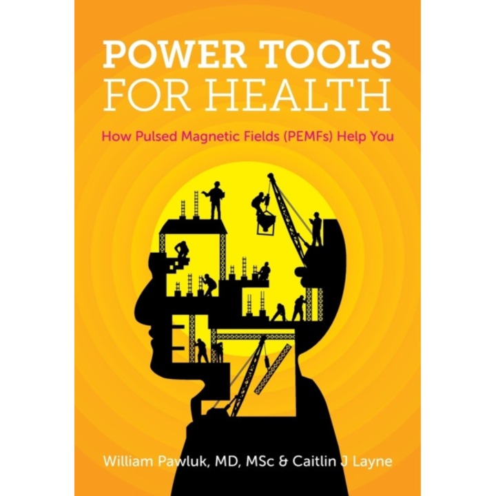 Power Tools for Health: How pulsed magnetic fields (PEMFs) help you de Msc William Pawluk MD