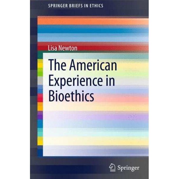 The American Experience in Bioethics de Lisa Newton