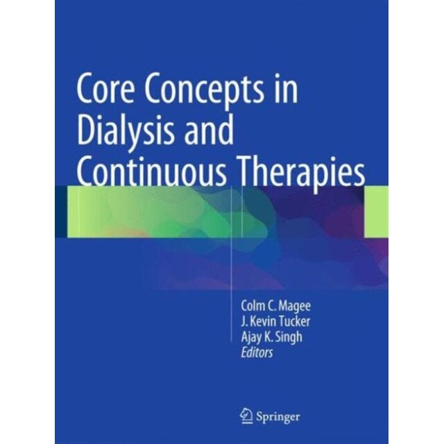Core Concepts in Dialysis and Continuous Therapies de Colm C. Magee