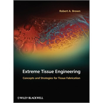 Extreme Tissue Engineering de Robert a. Brown Extreme Tissue Engineering de Robert a. Brown