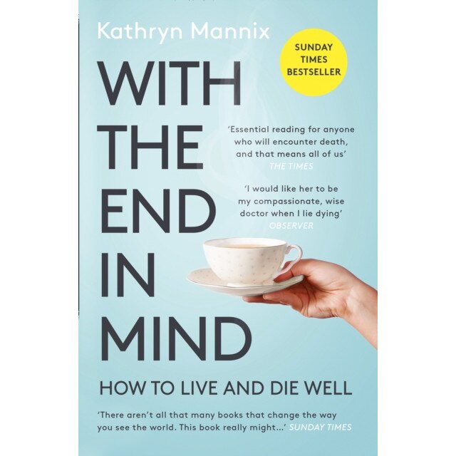 With the End in Mind de Kathryn Mannix [Paperback]