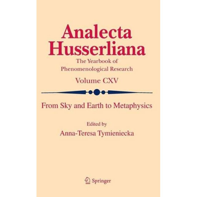From Sky and Earth to Metaphysics de Anna-Teresa Tymieniecka