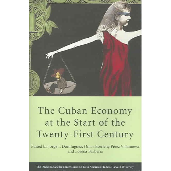 The Cuban Economy at the Start of the Twenty/-/First Century de Jorge I. Domínguez