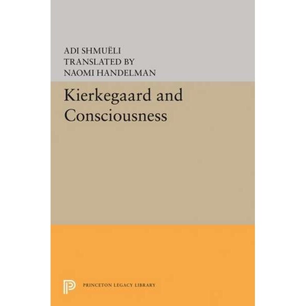 Kierkegaard and Consciousness de Adi Shmueli [Hardback]