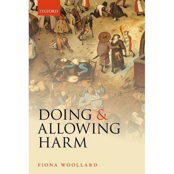 Doing and Allowing Harm de Fiona Woollard [Paperback]