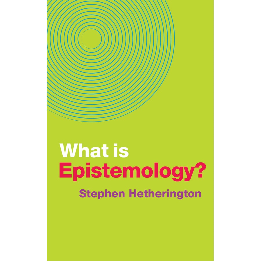 What is Epistemology? de Stephen Hetherington [Hardback]