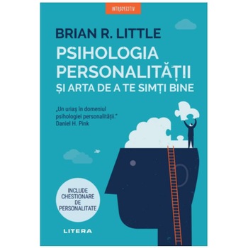 Psihologia personalitatii si arta de a te simti bine, Brian R. Little Psihologia personalitatii si arta de a te simti bine, Brian R. Little