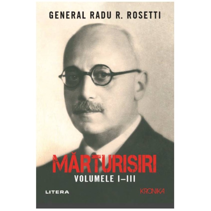 Marturisiri, volumele I-III, General Radu R. Rosetti