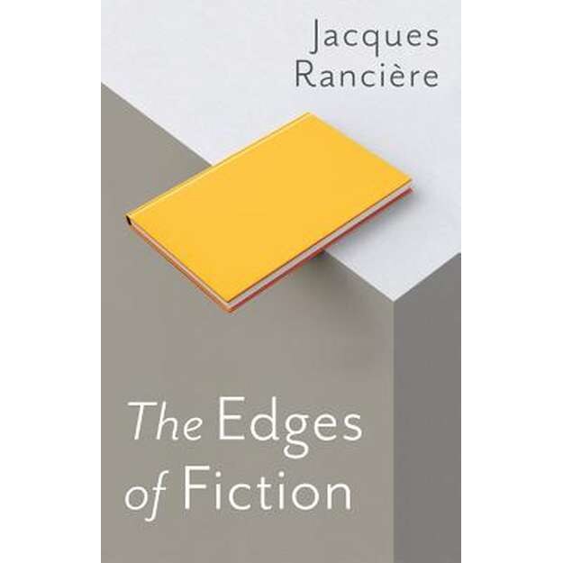 The Edges of Fiction de Jacques Rancière [Hardback]