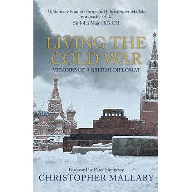 Living the Cold War de Sir Christopher Mallaby [Paperback]