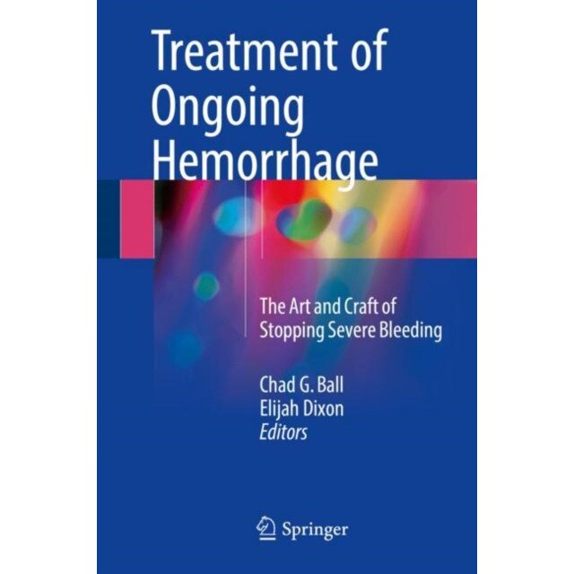 Treatment of Ongoing Hemorrhage de Chad G. Ball