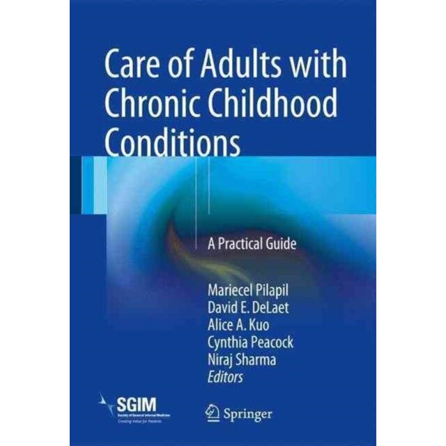 Care of Adults with Chronic Childhood Conditions de Mariecel Pilapil