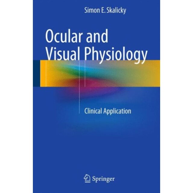 Ocular and Visual Physiology de Simon E. Skalicky