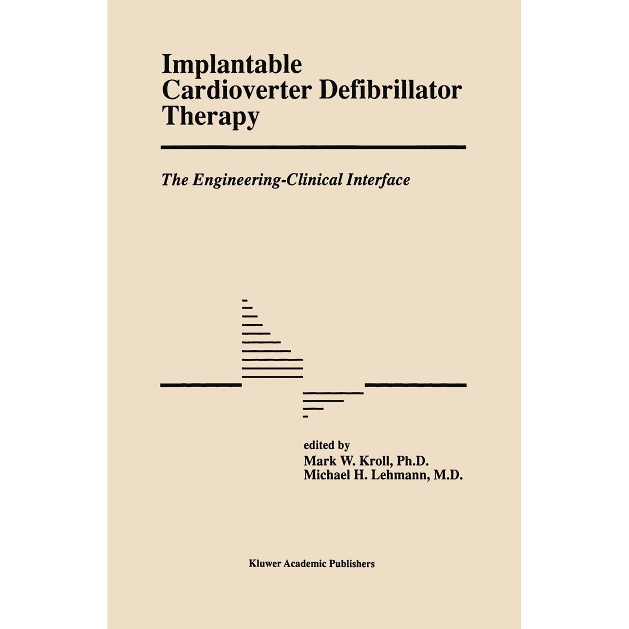 Implantable Cardioverter Defibrillator Therapy: The Engineering-Clinical Interface de Mark W. Kroll
