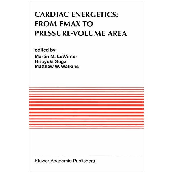 Cardiac Energetics: From Emax to Pressure-Volume Area de Martin M. LeWinter
