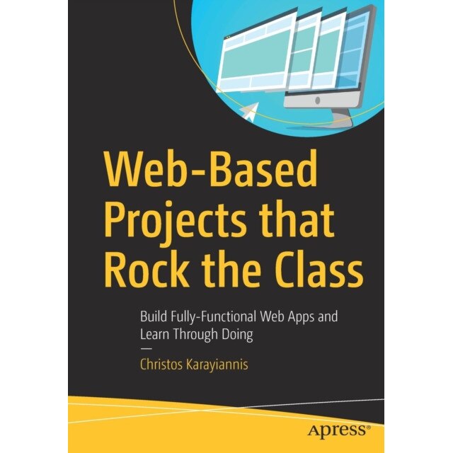 Web-Based Projects that Rock the Class de Christos Karayiannis