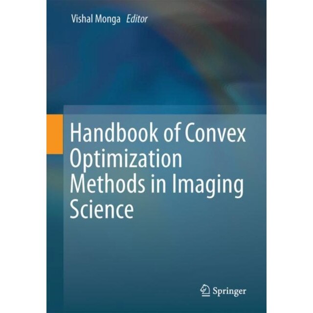 Handbook of Convex Optimization Methods in Imaging Science de Vishal Monga
