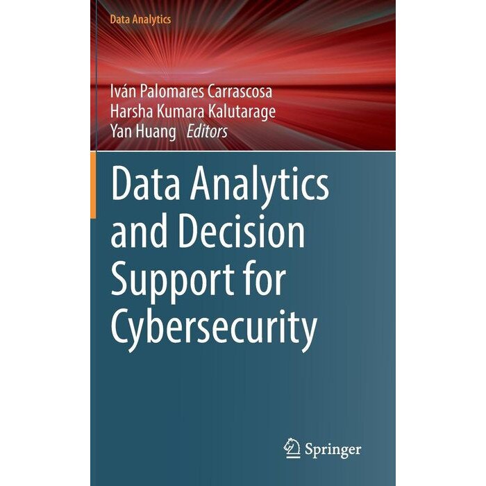 Data Analytics and Decision Support for Cybersecurity de Iván Palomares Carrascosa