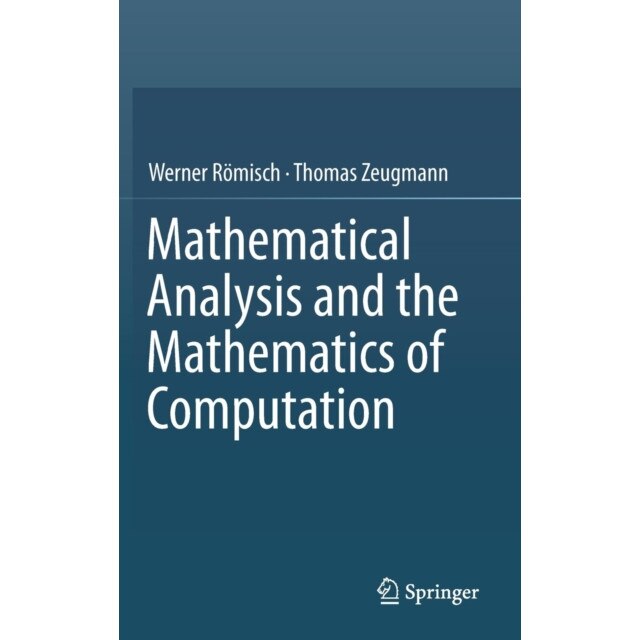 Mathematical Analysis and the Mathematics of Computation de Werner Römisch