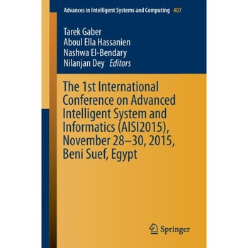 The 1st International Conference on Advanced Intelligent System and Informatics (AISI2015), November 28-30, 2015, Beni Suef, Egypt de Tarek Gaber The 1st International Conference on Advanced Intelligent System and Informatics (AISI2015), November 28-30, 2015, Beni Suef, Egypt de Tarek Gaber
