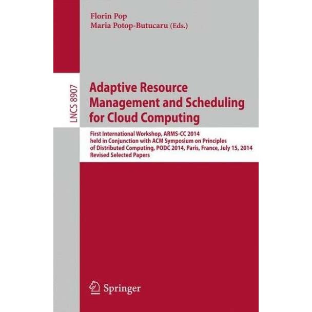 Adaptive Resource Management and Scheduling for Cloud Computing de Florin Pop